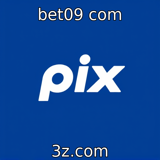 bet09 com | Como o Pix Revolucionou as Apostas Online no Brasil